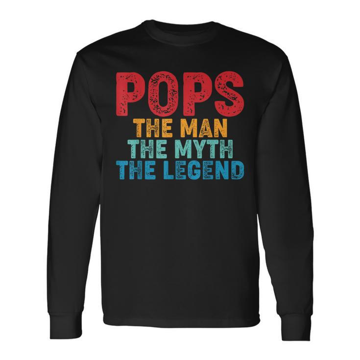 Pops The Man The Myth The Legend Fathers Day Grandpa Long Sleeve T-Shirt