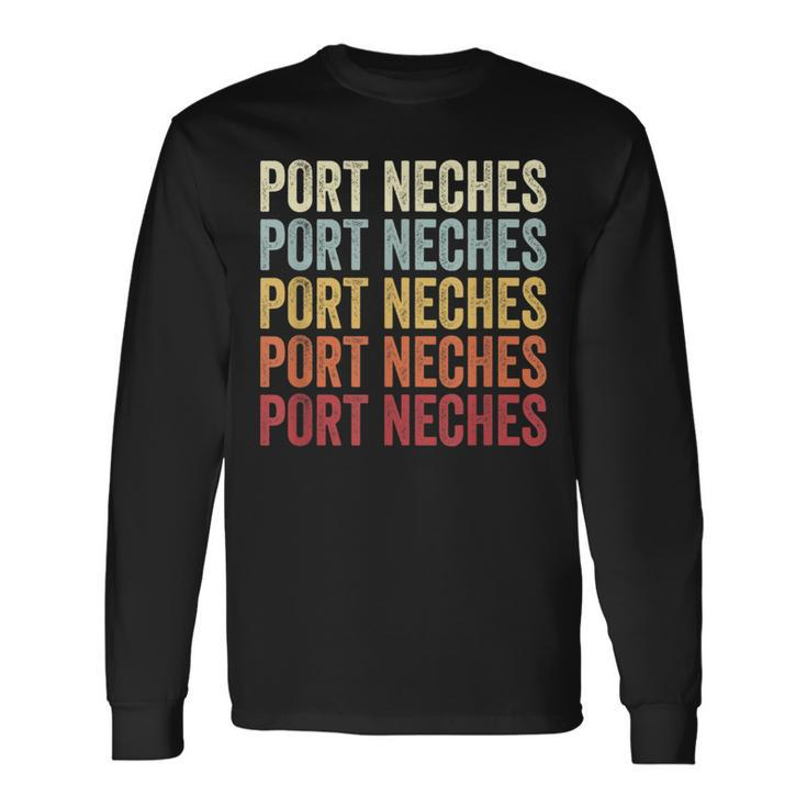 Port-Neches Texas Port-Neches Tx Retro Vintage Text Long Sleeve T-Shirt