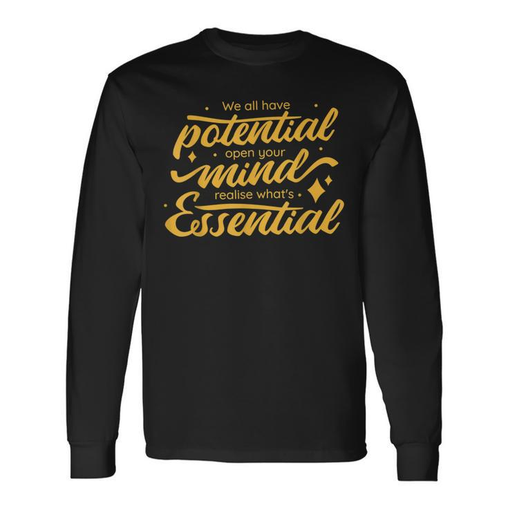 We All Have Potential Mindset Positive Motivational Quote Long Sleeve T-Shirt