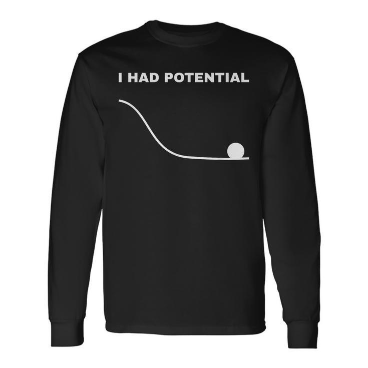 I Had Potential Physics Science Long Sleeve T-Shirt