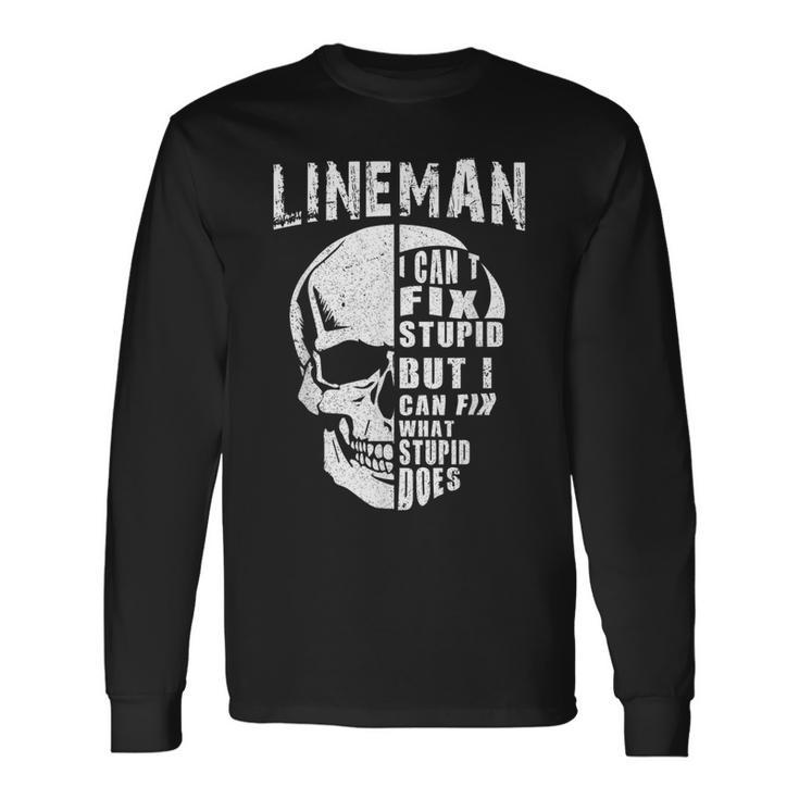 Power Lineman For I Cant Fix Stupid Long Sleeve T-Shirt T-Shirt