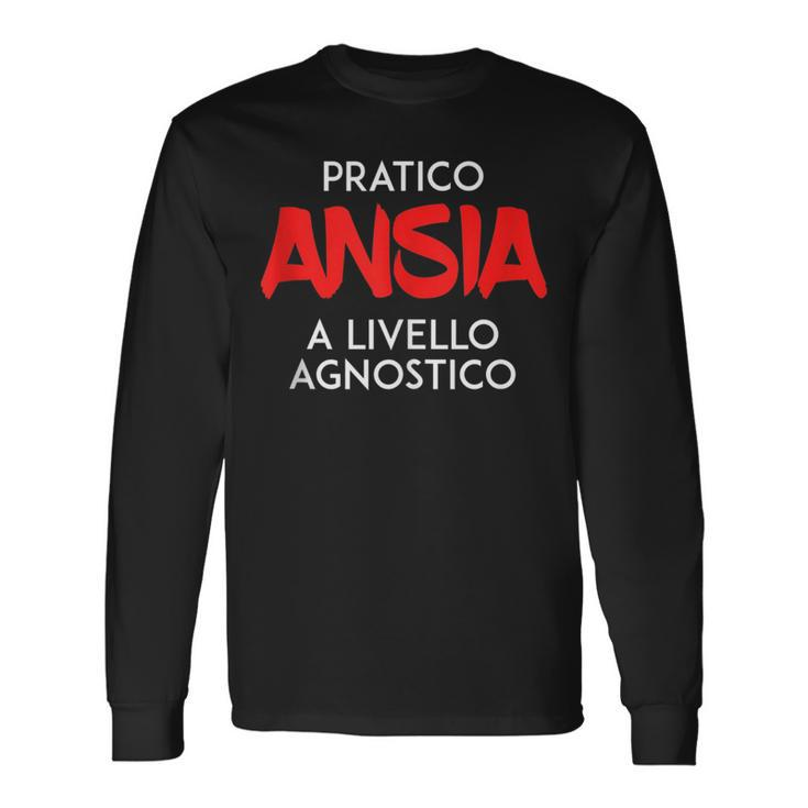 I Practice Anxiety At A Competitive Level Italian Words Long Sleeve T-Shirt T-Shirt