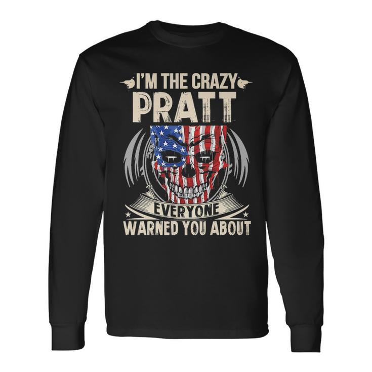 Pratt Name Im The Crazy Pratt Long Sleeve T-Shirt