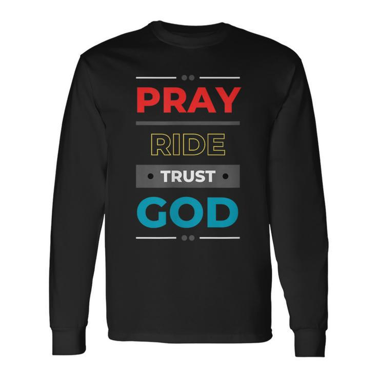 Pray Ride Trust God Long Sleeve T-Shirt