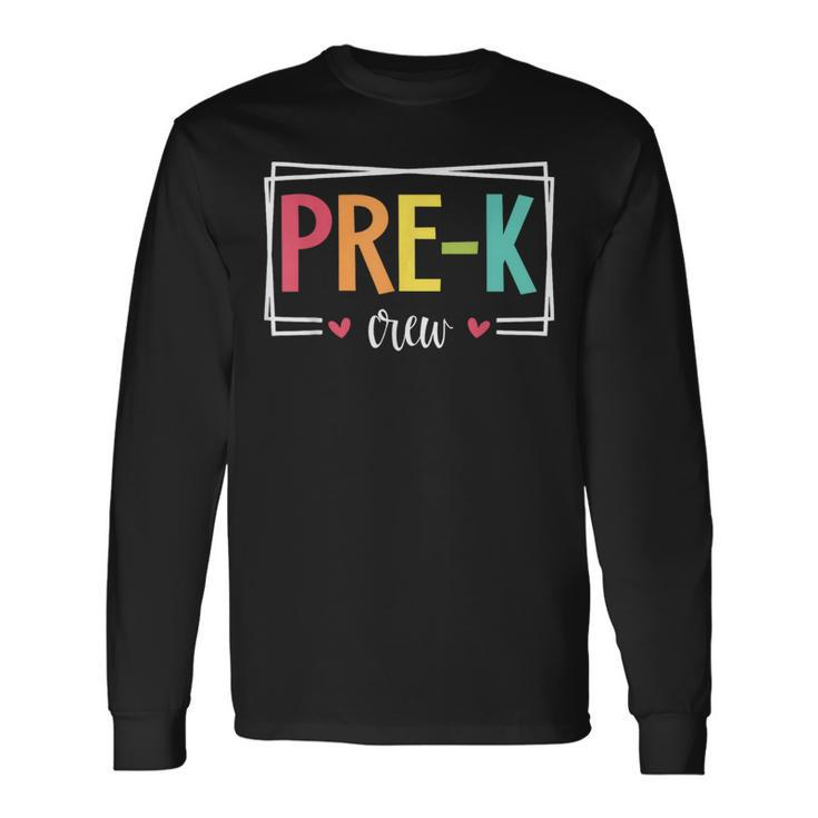 Pre-K Crew First Day Of School Welcome Back To School Long Sleeve T-Shirt