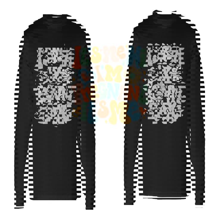 Pregnancy Announcement Its Me Hi Im Pregnant Its Me Long Sleeve T-Shirt