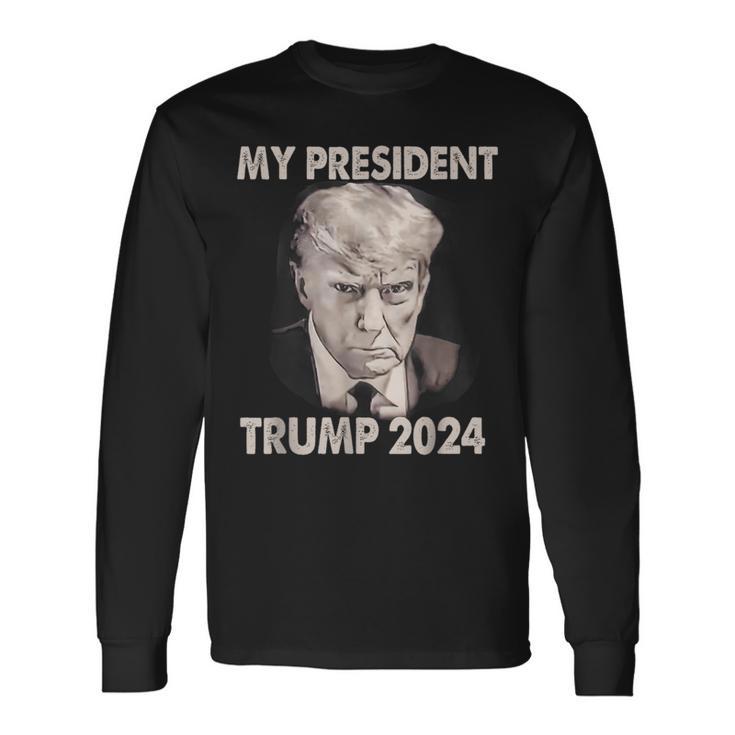 My President Trump 2024 Shot Trump President 2024 Long Sleeve