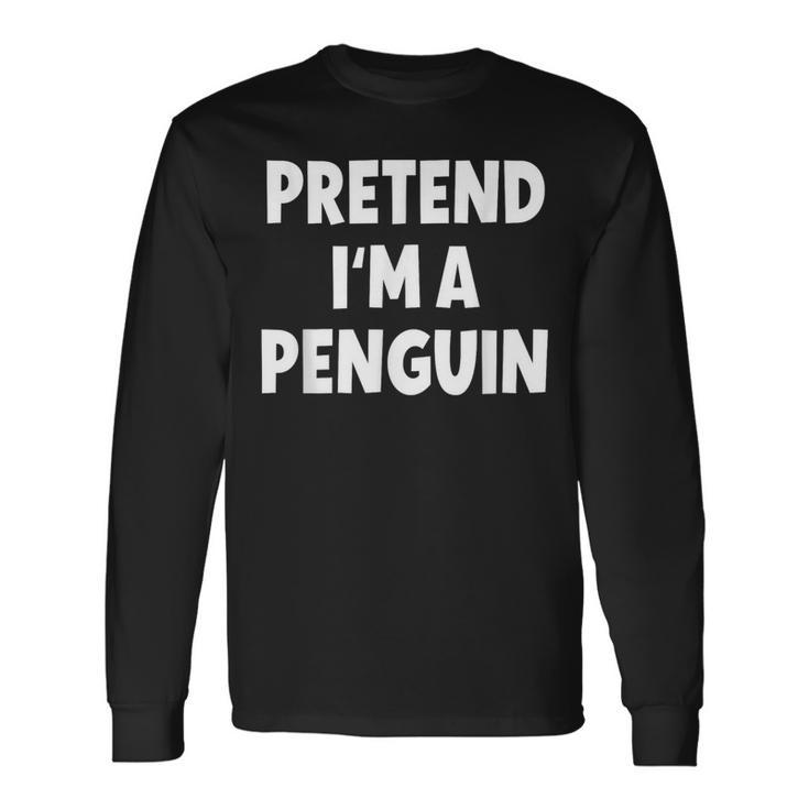 Pretend I'm A Penguin Costume Halloween Long Sleeve T-Shirt