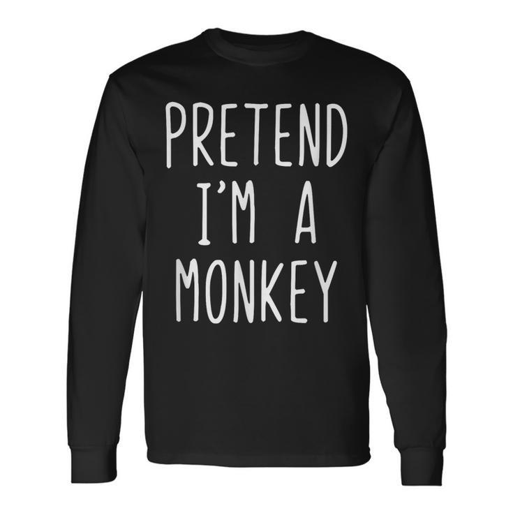 Pretend Im A Monkey Costume Halloween Lazy Easy Long Sleeve T-Shirt T-Shirt