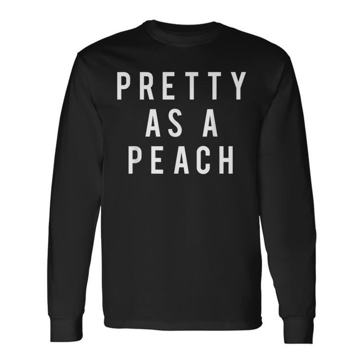 Pretty As A Peach Slogan Long Sleeve T-Shirt