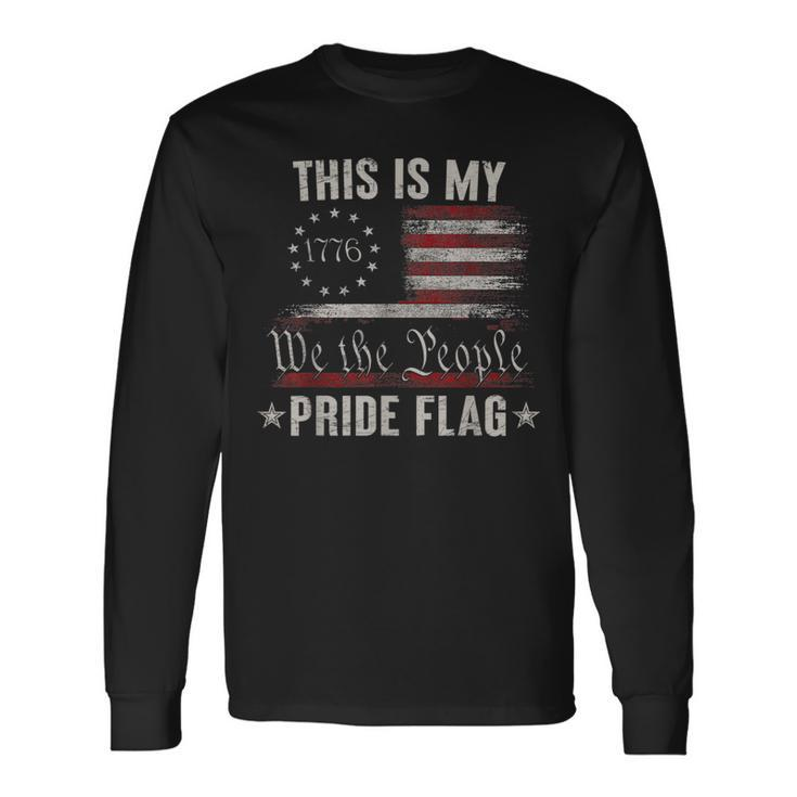 This Is My Pride Flag 1776 American 4Th Of July Patriotic Long Sleeve T-Shirt T-Shirt