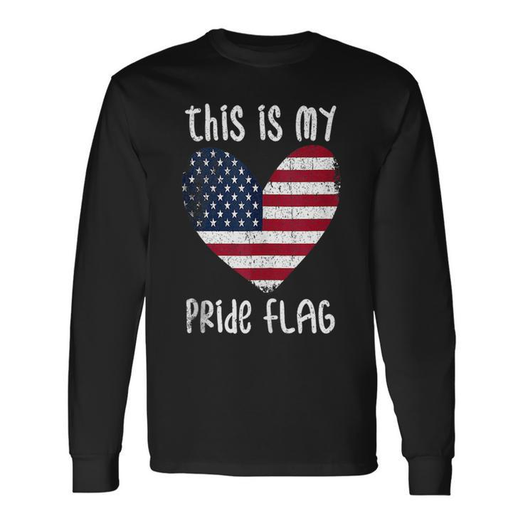 This Is My Pride Flag American Patriotic Fourth 4Th Of July Long Sleeve T-Shirt T-Shirt Gifts ideas