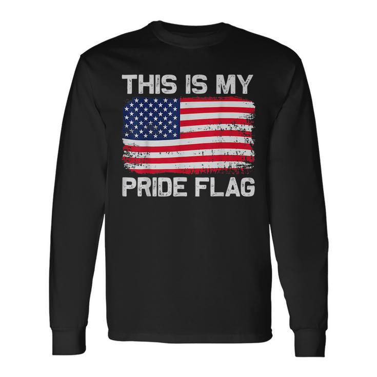 This Is My Pride Flag Usa American 4Th Of July Patriotic Long Sleeve T-Shirt T-Shirt Gifts ideas