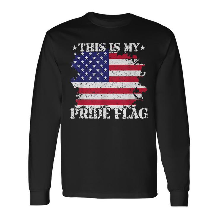 This Is My Pride Flag Usa American 4Th Of July Patriotic Usa Long Sleeve T-Shirt