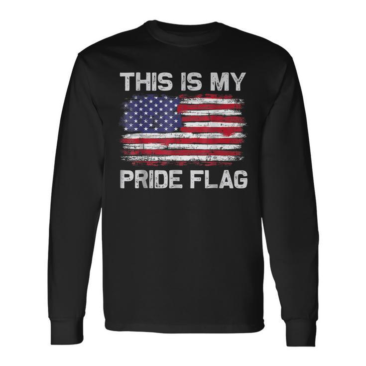 This Is My Pride Flag Usa American 4Th Of July Patriotic Patriotic Long Sleeve T-Shirt T-Shirt
