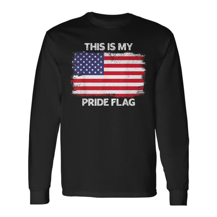 This Is My Pride Flag Usa American 4Th Of July Patriotic Us Long Sleeve T-Shirt T-Shirt