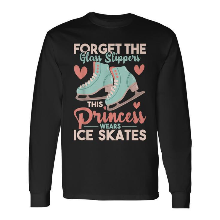 This Princess Wears Ice Skates Figure Ice Skating Long Sleeve T-Shirt