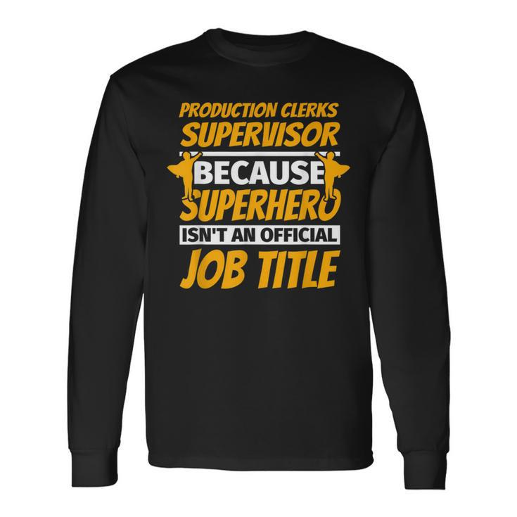 Production Clerks Supervisor Humor Long Sleeve T-Shirt