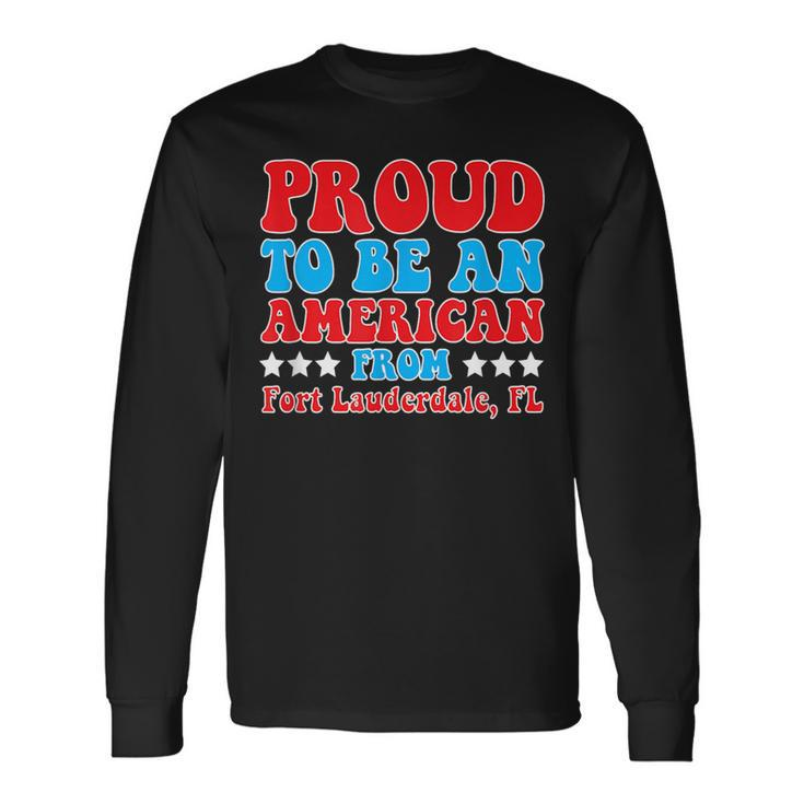 Proud To Be An American From Fort Lauderdale Florida Long Sleeve T-Shirt T-Shirt