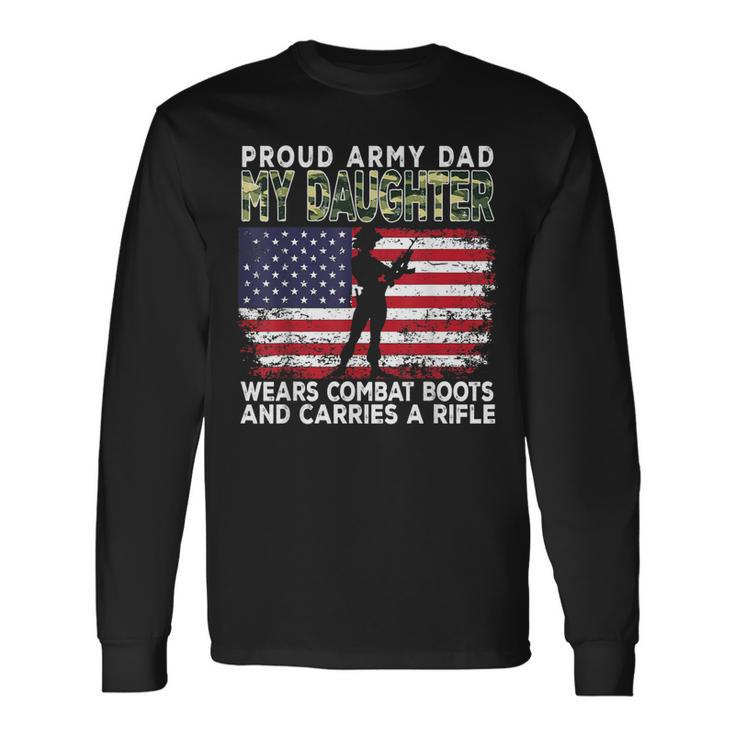 Proud Army Dad My Daughter Wears Combat Boots Fathers Day Long Sleeve T-Shirt T-Shirt