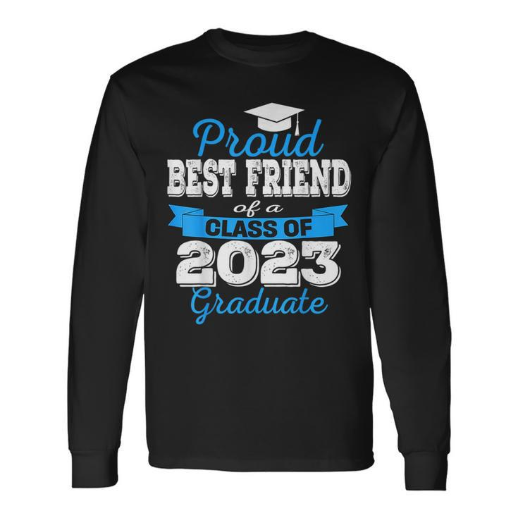 Proud Best Friend Of 2023 Graduate Awesome College Long Sleeve T-Shirt T-Shirt