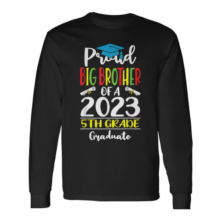 Proud Big Brother Of A Class Of 2023 5Th Grade Graduate Long Sleeve T-Shirt T-Shirt