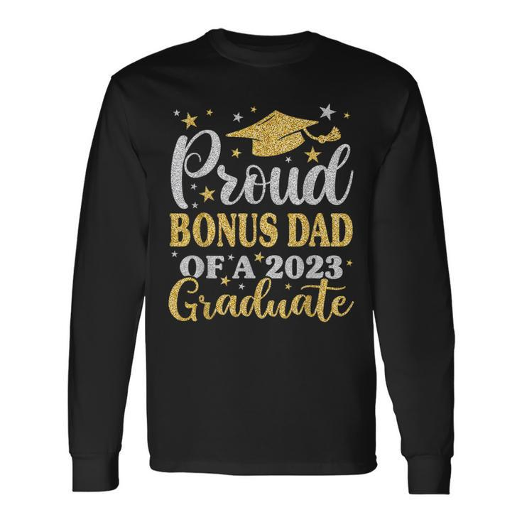 Proud Bonus Dad Of A 2023 Graduate Senior 2023 Graduation Long Sleeve T-Shirt T-Shirt