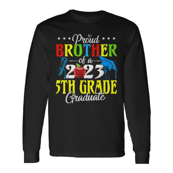 Proud Brother Of A 2023 5Th Grade Graduate Lover Long Sleeve T-Shirt T-Shirt Gifts ideas