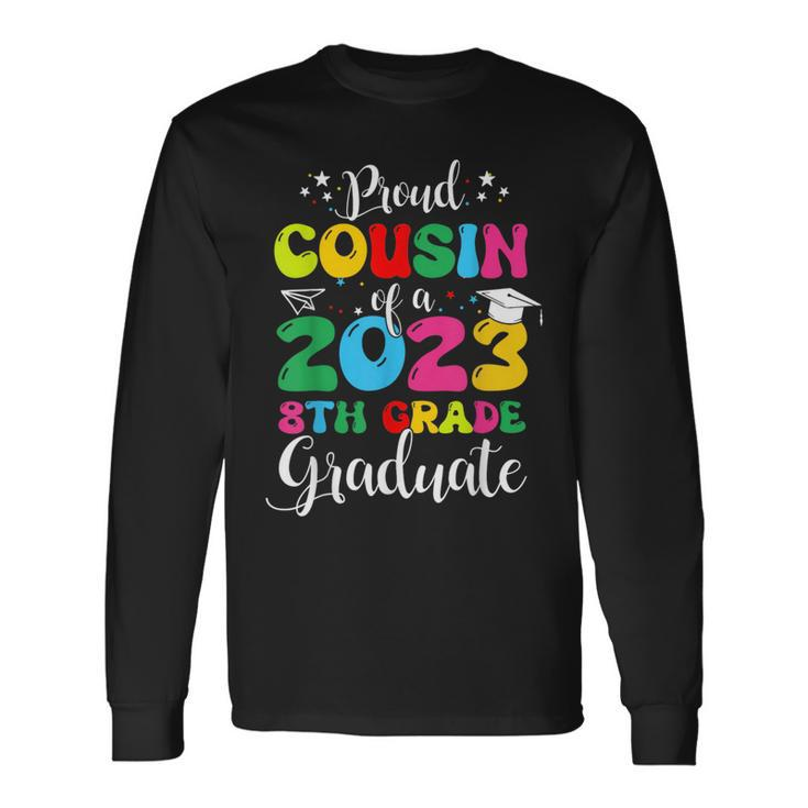 Proud Cousin Of A 2023 8Th Grade Graduate Lover Long Sleeve T-Shirt T-Shirt