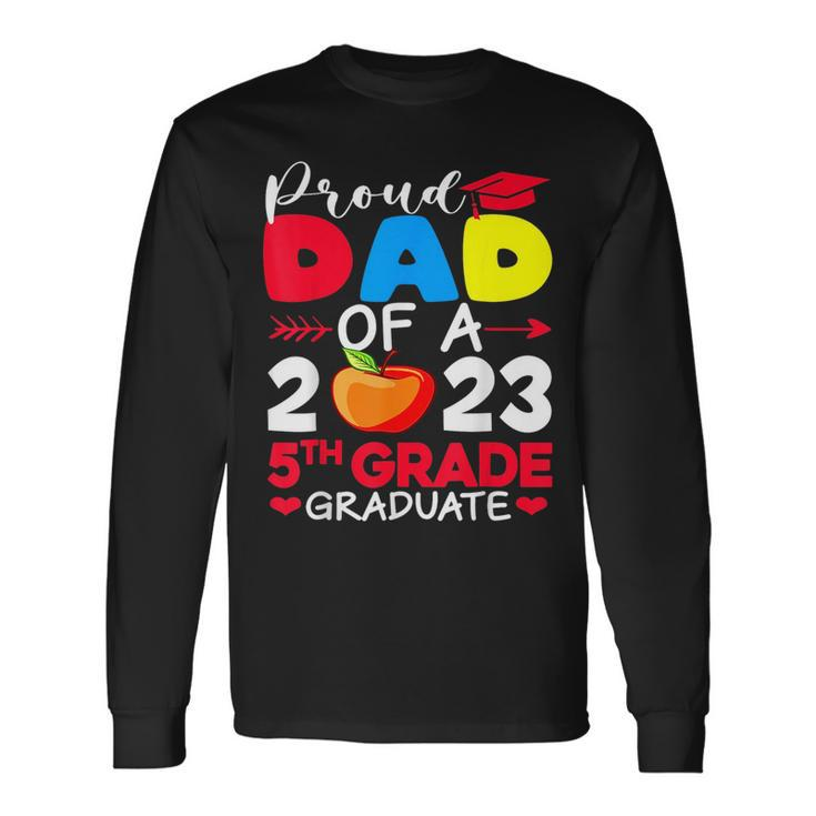 Proud Dad Of 2023 5Th Grade Graduate Fathers Day Graduation Long Sleeve T-Shirt T-Shirt