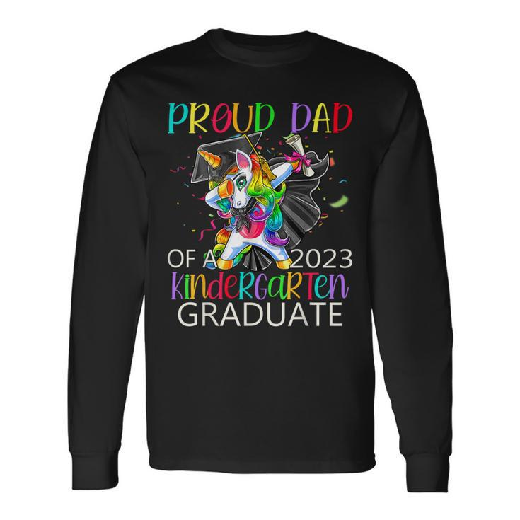Proud Dad Of A 2023 Kindergarten Graduate Unicorn Dabbing Long Sleeve T-Shirt T-Shirt