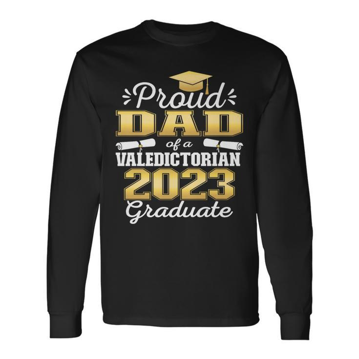 Proud Dad Of 2023 Valedictorian Class 2023 Graduate Long Sleeve T-Shirt T-Shirt