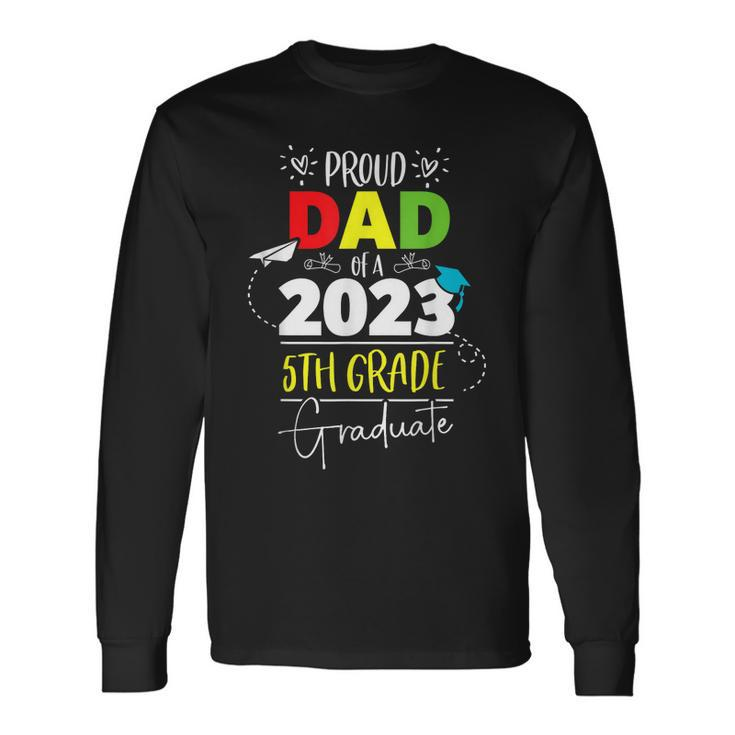 Proud Dad Of A Class Of 2023 5Th Grade Graduate Cute Heart Long Sleeve T-Shirt T-Shirt Gifts ideas