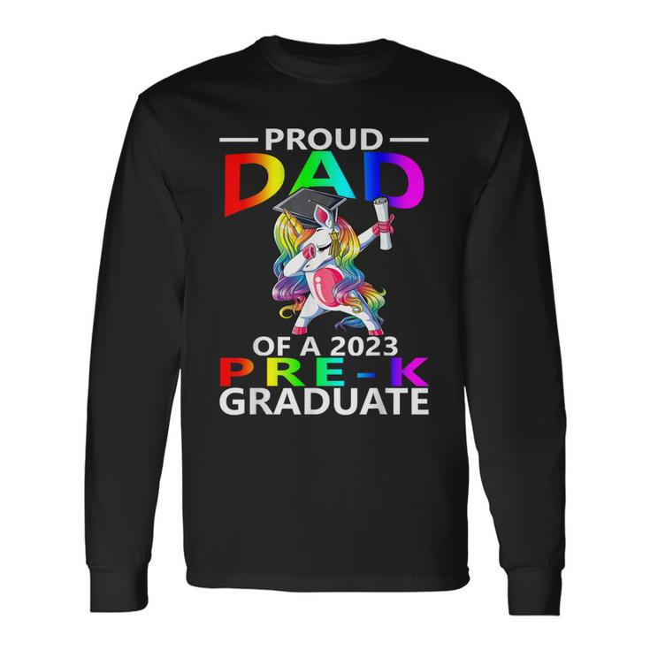 Proud Dad Of A Class Of 2023 Prek Graduate Unicorn Long Sleeve T-Shirt T-Shirt