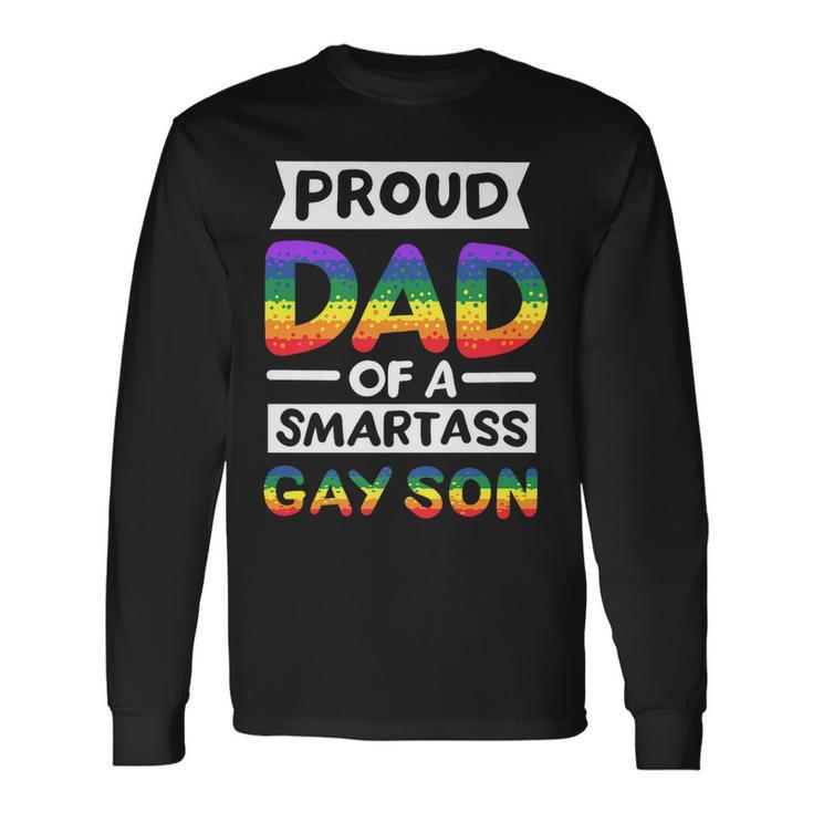 Proud Dad Of A Smartass Gay Son Lgbt Pride Month Long Sleeve T-Shirt T-Shirt Gifts ideas