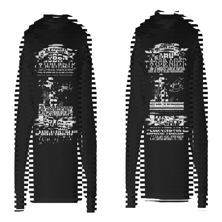 Im A Proud Dad Of A Stubborn Tattooed Daughter Long Sleeve T-Shirt T-Shirt