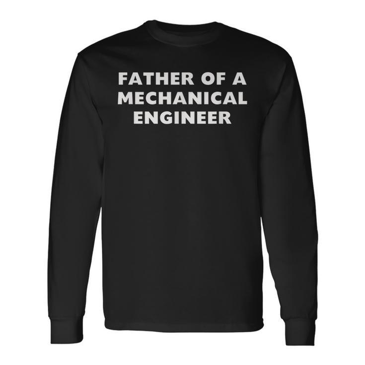 Proud Father Of A Mechanical Engineer Or Student Long Sleeve T-Shirt