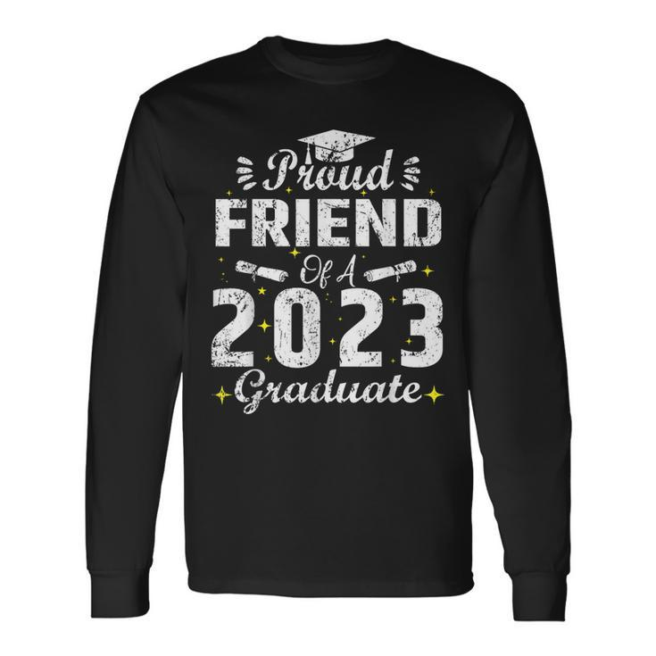 Proud Friend Of A Class Of 2023 Graduate Graduation Senior Long Sleeve T-Shirt T-Shirt