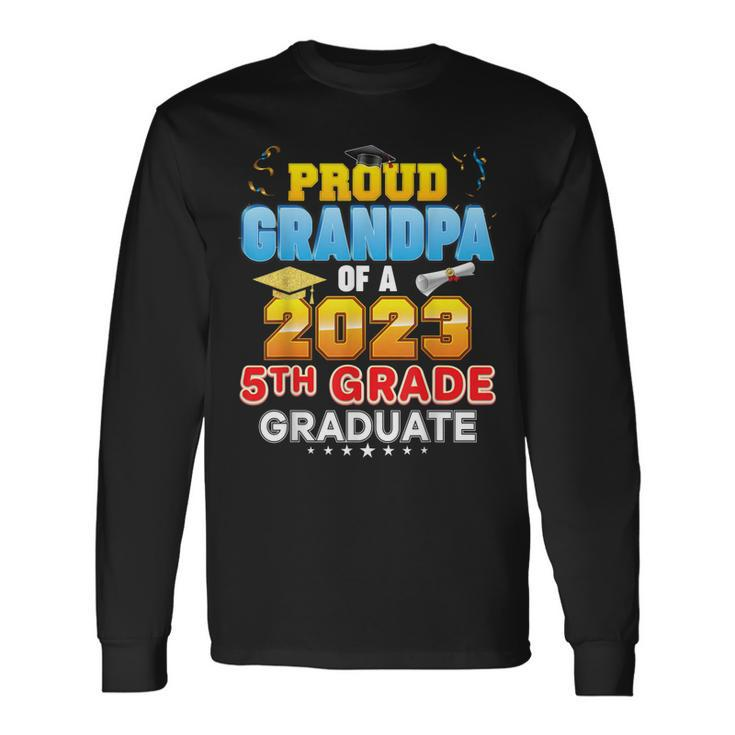 Proud Grandpa Of A Class 2023 5Th Grade Graduate Last Day Long Sleeve T-Shirt T-Shirt