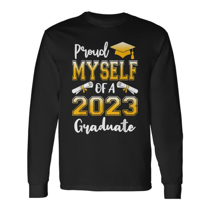 Proud Myself Of A Class Of 2023 Graduate Senior Graduation Long Sleeve T-Shirt T-Shirt