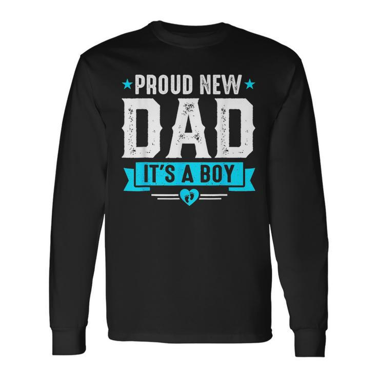 Proud New Dad Its A Boy Cute Fathers Day Baby Announcement Long Sleeve T-Shirt T-Shirt