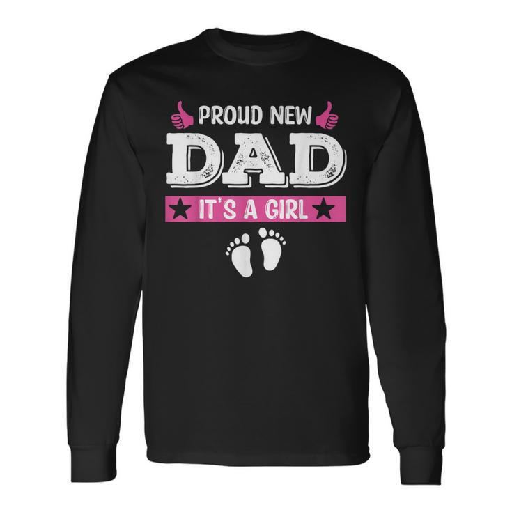 Proud New Dad Its A Girl Cute Baby Fathers Day Long Sleeve T-Shirt T-Shirt