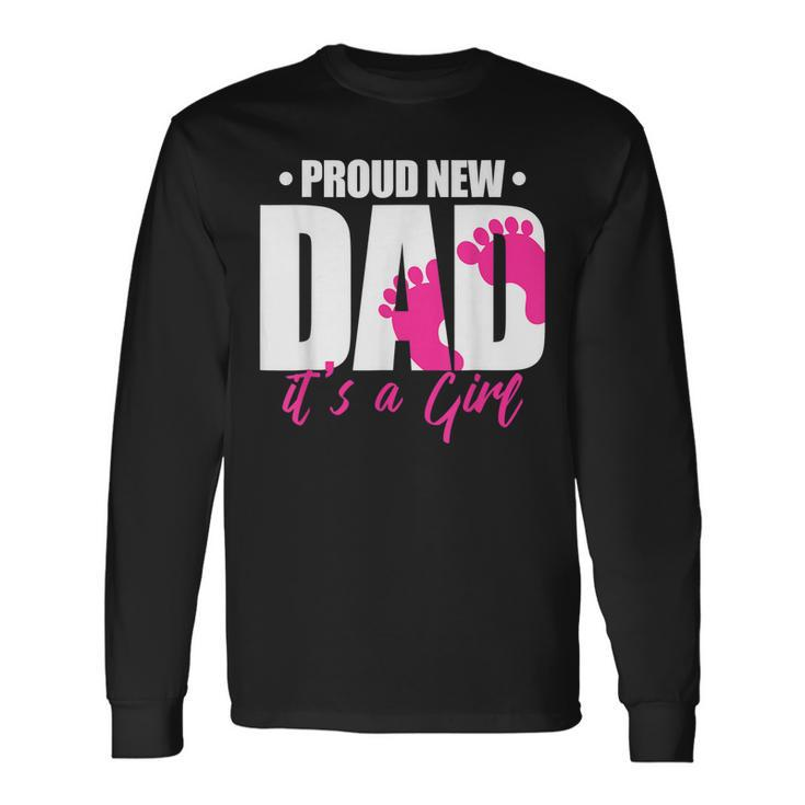 Proud New Dad Its A Girl Long Sleeve T-Shirt T-Shirt