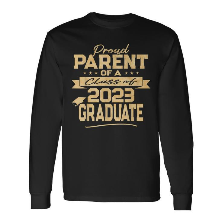Proud Parent Of A Class Of 2023 Graduate Gold Text Long Sleeve T-Shirt