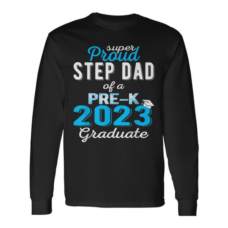 Proud Step Dad Of Pre K School Graduate 2023 Graduation Step Long Sleeve T-Shirt T-Shirt Gifts ideas