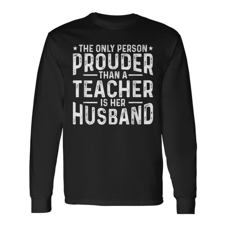 Proud Teacher Husband Of A Teacher Teachers Husband Long Sleeve T-Shirt T-Shirt