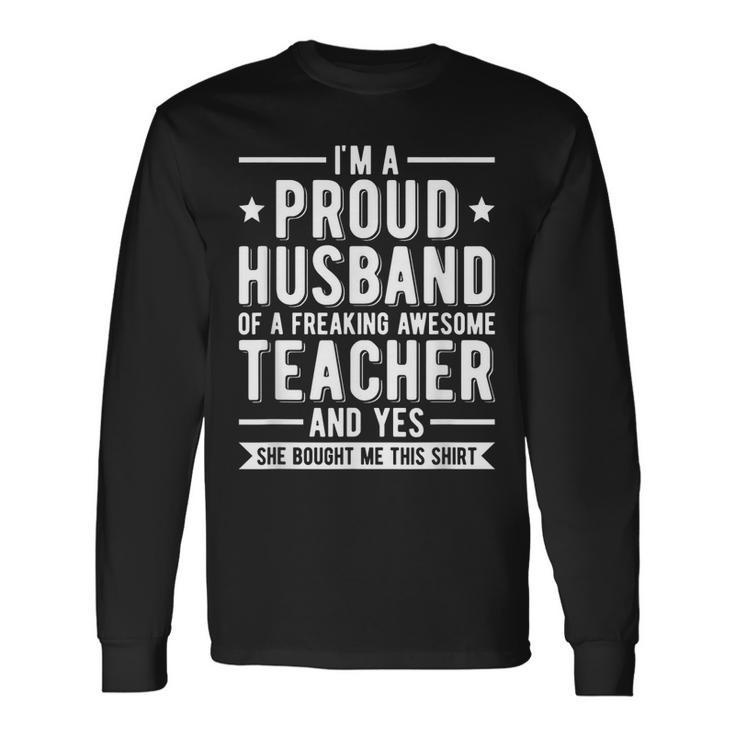 Im A Proud Teacher Husband Of A Teacher Teachers Husband Long Sleeve T-Shirt T-Shirt Gifts ideas
