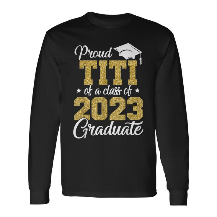 Proud Titi Of A Class Of 2023 Graduate Senior 23 Long Sleeve T-Shirt T-Shirt