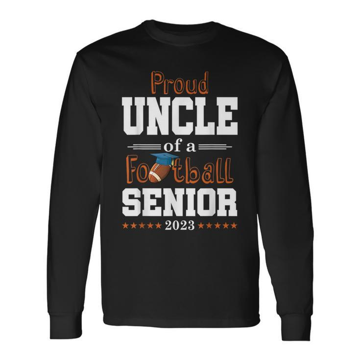Proud Uncle Of A Football Senior 2023 Class Of 2023 Long Sleeve T-Shirt T-Shirt