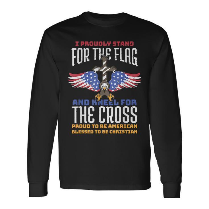 I Proudly Stand For The Flag And Kneel For The Cross Veteran Long Sleeve T-Shirt T-Shirt Gifts ideas